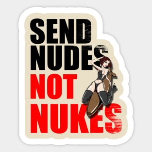 Send Nudes Not Nukes Sticker